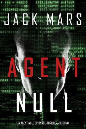 Agent Null (Ein Agent Null Spionage-Thriller - Buch #1) (eBook, ePUB)