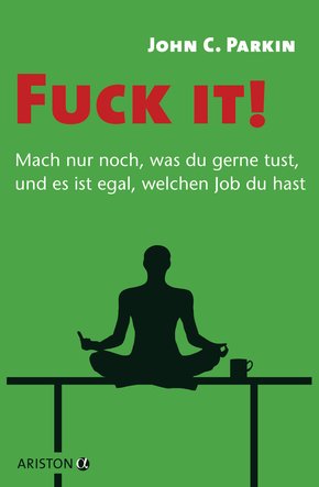 Fuck it! - Mach nur noch, was du gerne tust, und es ist egal, welchen Job du hast - (eBook, ePUB)