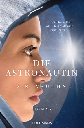 Die Astronautin - In der Dunkelheit wird deine Stimme mich retten (eBook, ePUB)