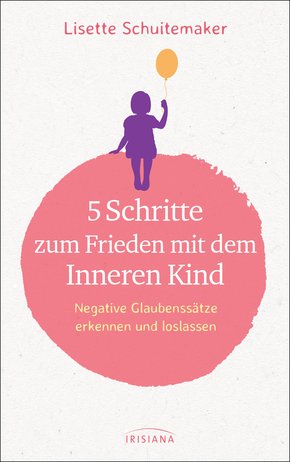 5 Schritte zum Frieden mit dem inneren Kind (eBook, ePUB)