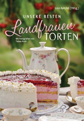Unsere besten Landfrauen-Torten - Die beliebtesten Rezepte aus bäuerlichen Hofcafés (eBook, ePUB)