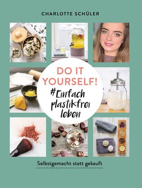 Do it yourself! #Einfach plastikfrei leben: Selbstgemacht statt gekauft (eBook, ePUB)
