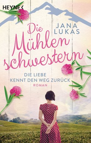 Die Mühlenschwestern - Die Liebe kennt den Weg zurück (eBook, ePUB)