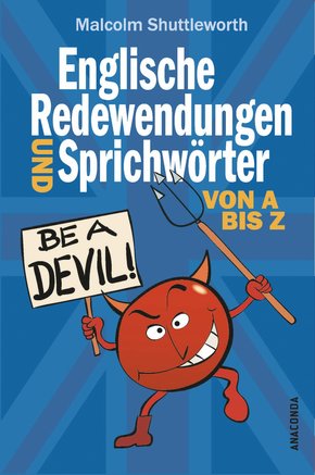 Be a devil! Englische Redewendungen und Sprichwörter von A bis Z (eBook, ePUB)
