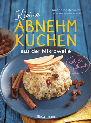 Kleine Abnehmkuchen - süß & pikant - die besten Rezepte für kalorienarme Schüsselkuchen aus der Mikrowelle (eBook, ePUB)