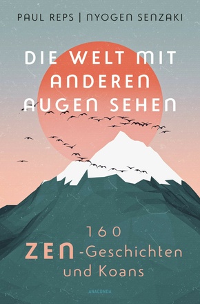 Die Welt mit anderen Augen sehen. 160 Zen-Geschichten und Koans (eBook, ePUB)
