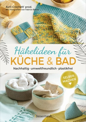 Selbermachen: Häkelideen für Küche und Bad. Nachhaltig, umweltfreundlich, plastikfrei (eBook, ePUB)