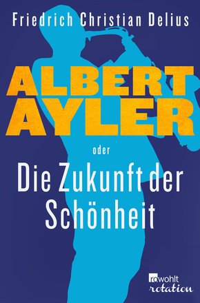 Albert Ayler oder Die Zukunft der Schönheit (eBook, ePUB)