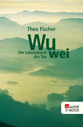 Wu wei: Die Lebenskunst des Tao (eBook, ePUB)