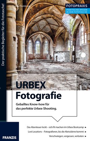 Foto Praxis URBEX Fotografie (eBook, PDF)