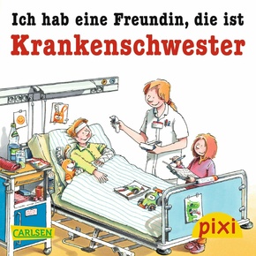 Pixi - Ich hab eine Freundin, die ist Krankenschwester (eBook, ePUB)