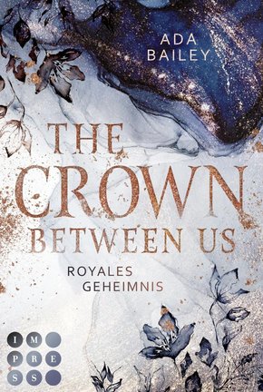 The Crown Between Us. Royales Geheimnis (Die 'Crown'-Dilogie 1) (eBook, ePUB)