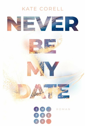 Never Be My Date (Never Be 1) (eBook, ePUB)
