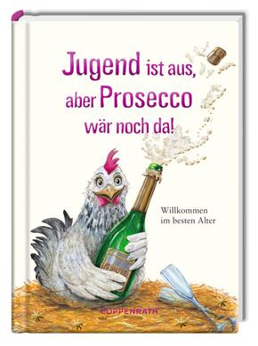 Jugend ist aus, aber Prosecco wär noch da!