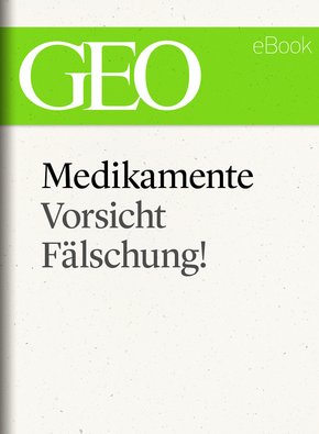 Medikamente: Vorsicht, Fälschung! (GEO eBook Single) (eBook, ePUB)