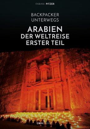 Backpacker unterwegs: Arabien - Der Weltreise erster Teil: Ägypten, Jordanien und Syrien (eBook, ePUB/PDF)