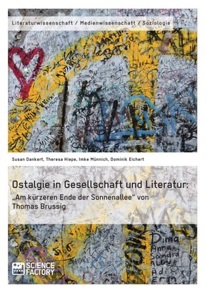 Ostalgie in Gesellschaft und Literatur: 'Am kürzeren Ende der Sonnenallee' von Thomas Brussig (eBook, ePUB/PDF)