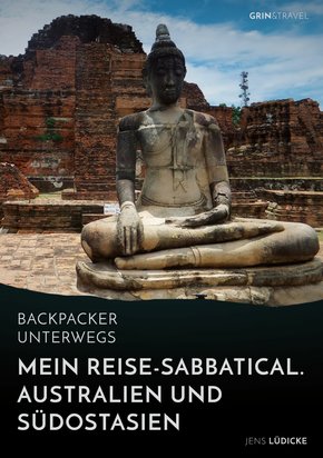 Backpacker unterwegs: Mein Reise-Sabbatical. Australien und Südostasien (eBook, ePUB/PDF)
