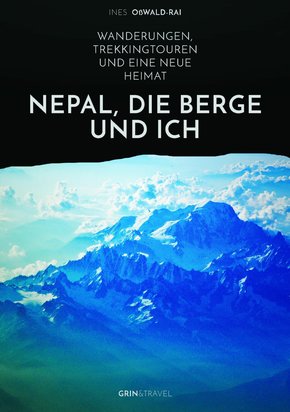 Nepal, die Berge und ich. Wanderungen, Trekkingtouren und eine neue Heimat (eBook, PDF/ePUB)