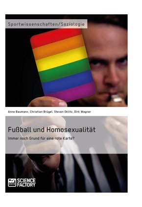 Fußball und Homosexualität. Immer noch Grund für eine rote Karte? (eBook, ePUB/PDF)