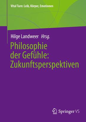 Philosophie der Gefühle: Zukunftsperspektiven