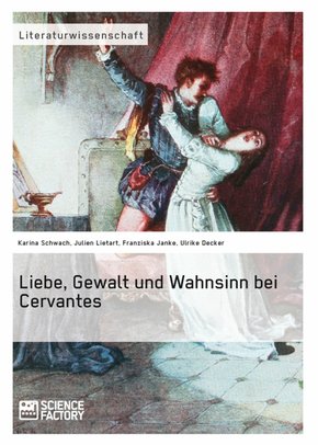 Liebe, Gewalt und Wahnsinn bei Cervantes (eBook, PDF/ePUB)