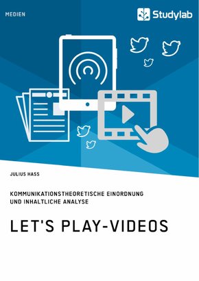 Let's Play-Videos. Kommunikationstheoretische Einordnung und inhaltliche Analyse (eBook, PDF/ePUB)