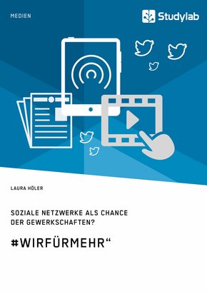 Soziale Netzwerke als Chance der Gewerkschaften? #WirFürMehr' (eBook, PDF/ePUB)
