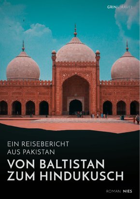 Von Baltistan zum Hindukusch. Ein Reisebericht aus Pakistan (eBook, PDF/ePUB)