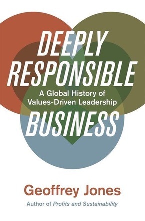 Deeply Responsible Business - A Global History of Values-Driven Leadership