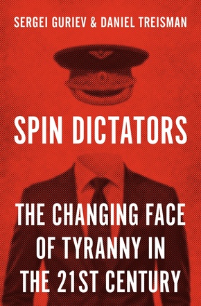 Spin Dictators - The Changing Face of Tyranny in the 21st Century