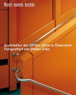 Bunt, sozial, brutal. Architektur der 1970er Jahre in Österreich