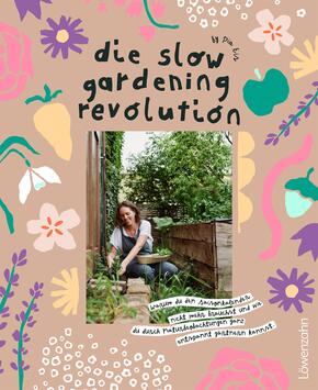 Die Slow Gardening-Revolution