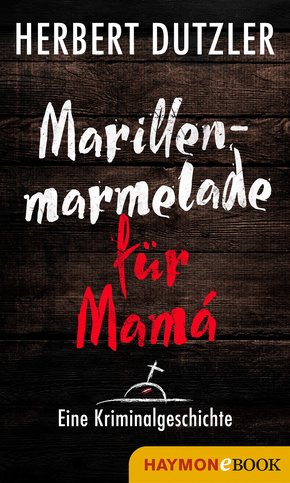 Marillenmarmelade für Mamá. Eine Kriminalgeschichte (eBook, ePUB)