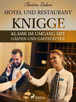 Hotel- und Restaurant-Knigge - Klasse im Umgang mit Gästen und Gaststätten (eBook, ePUB)