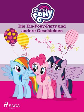 My Little Pony - Die Ein-Pony-Party und andere Geschichten (eBook, ePUB)
