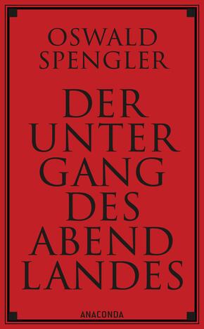 Der Untergang des Abendlandes. Vollständige Ausgabe