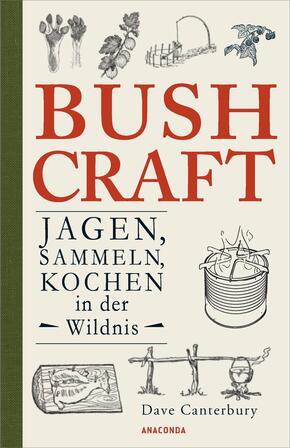 Bushcraft. Jagen, Sammeln, Kochen in der Wildnis