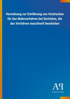 Verordnung zur Einführung von Vordrucken für das Mahnverfahren bei Gerichten, die das Verfahren maschinell bearbeiten