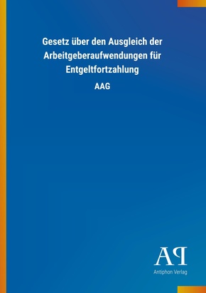 Gesetz über den Ausgleich der Arbeitgeberaufwendungen für Entgeltfortzahlung