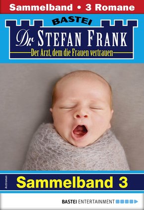 Dr. Stefan Frank Sammelband 3 - Arztroman (eBook, ePUB)