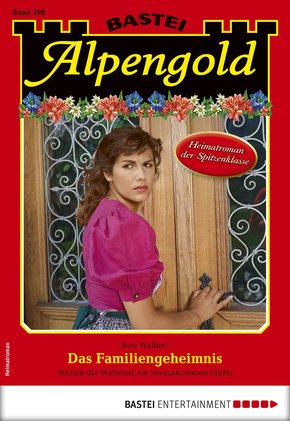 Alpengold 298 - Heimatroman (eBook, ePUB)