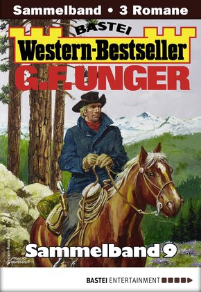 G. F. Unger Western-Bestseller Sammelband 9 (eBook, ePUB)
