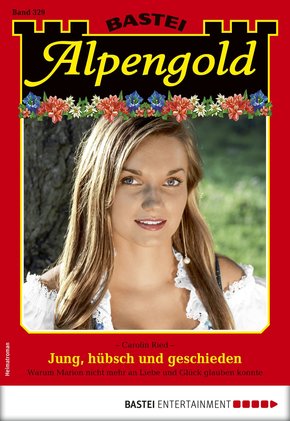 Alpengold 329 - Heimatroman (eBook, ePUB)