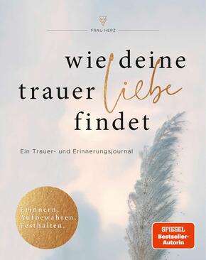 Wie deine Trauer Liebe findet