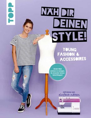 Näh dir deinen Style! Young Fashion & Accessoires. (eBook, PDF)