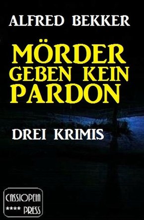 Mörder geben kein Pardon: Drei Krimis (eBook, ePUB)
