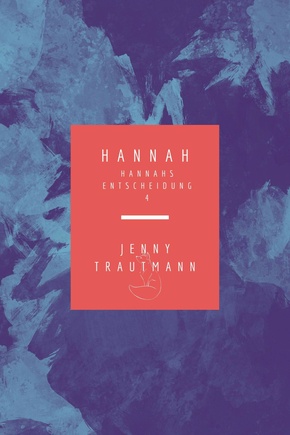 Hannah: Hannahs Entscheidung (eBook, ePUB)
