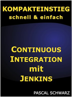 Kompakteinstieg: Continuous Integration mit Jenkins (eBook, ePUB)