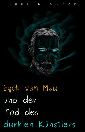 Eyck van Mau und der Tod des dunklen Künstlers (eBook, ePUB)